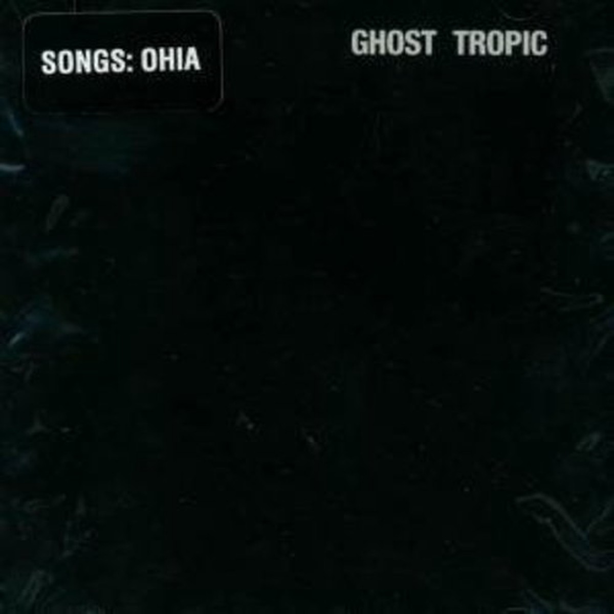 DAMAGED Songs Ohia – Ghost Tropic