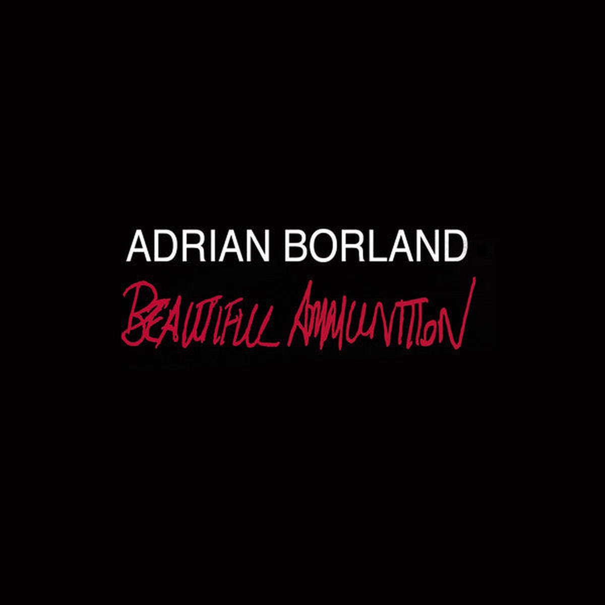 Adrian Borland - Beautiful Ammunition (CD Album Dig) - NEW