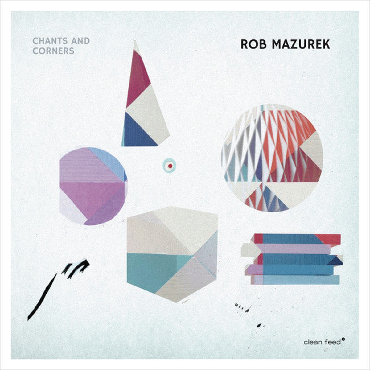 Rob Mazurek – Chants And Corners (CD Album) – NEW