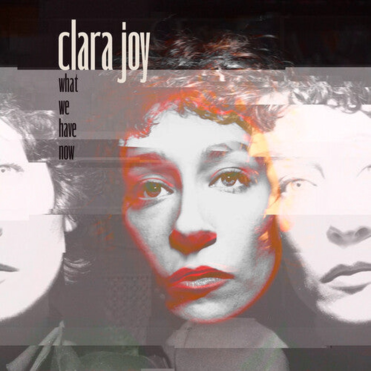 Clara Joy – What We Have Now Clear Vinyl