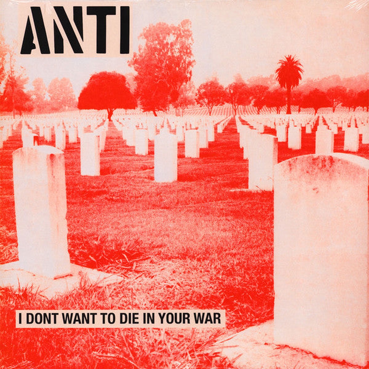 Anti (6) - I Dont Want To Die In Your War (LP Album RE) - NEW