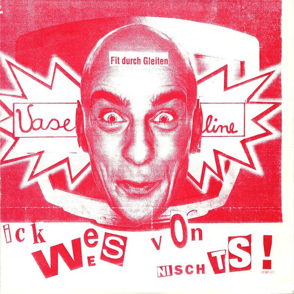 Vaseline - Ick Wees Von Nischts (7 Gre) - USED