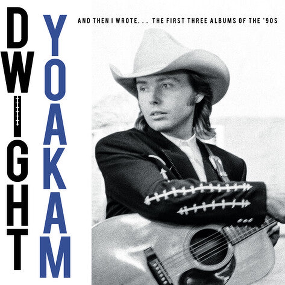 Dwight Yoakam - And Then I Wrote The First Three Albums Of The 90s 4-lp