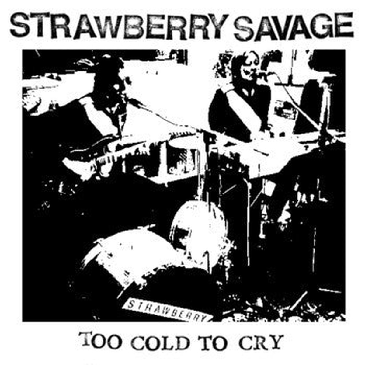 Strawberry Savage - Too Cold To Cry (7) - NEW