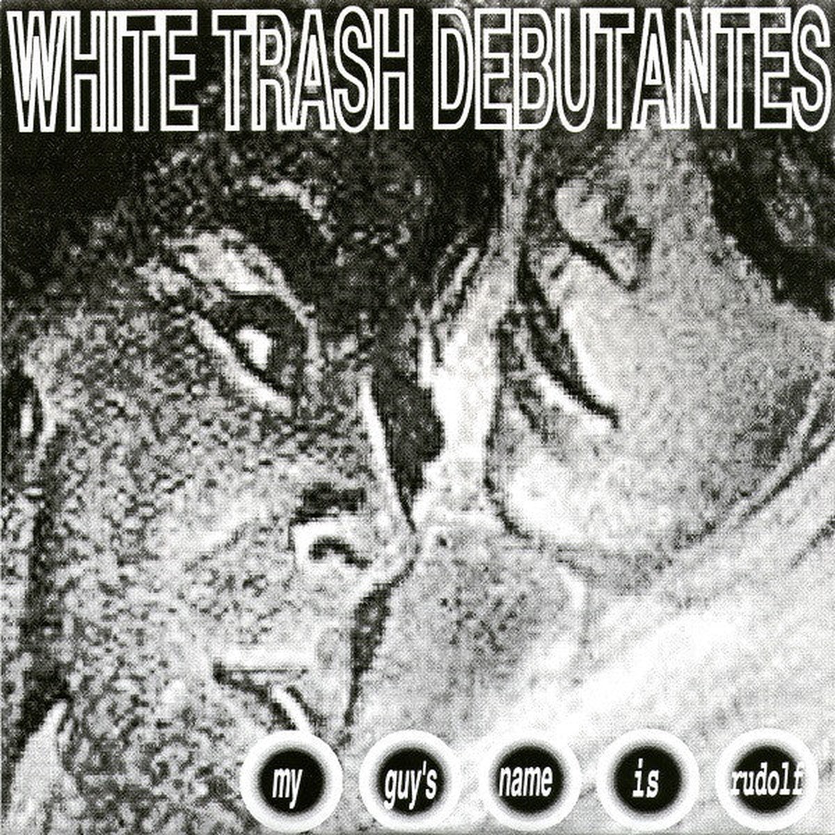 White Trash Debutantes - My Guys Name Is Rudolf (7 EP) - USED