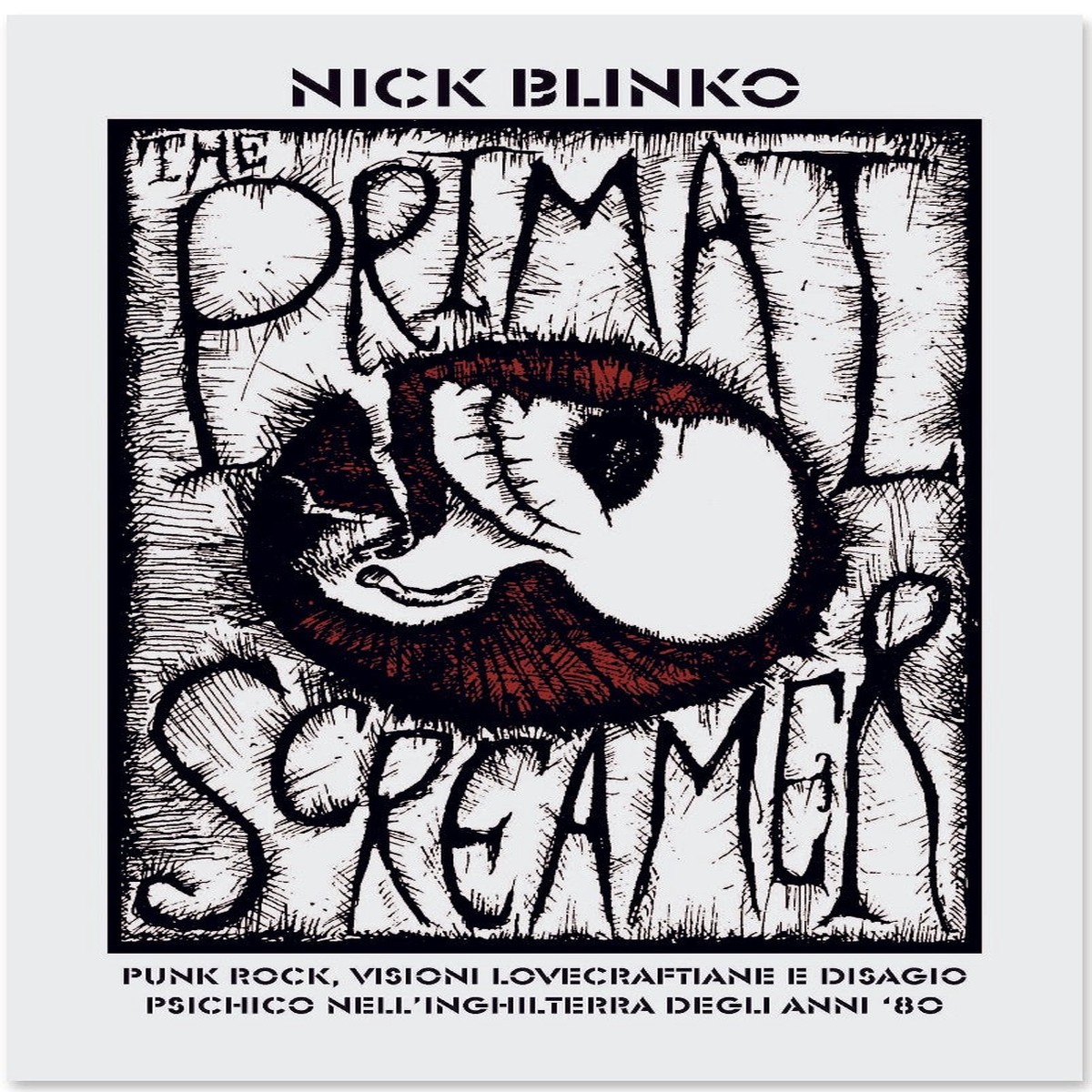 The Primal Screamer - Nick Blinko (268 pages - BOOK) - NEW